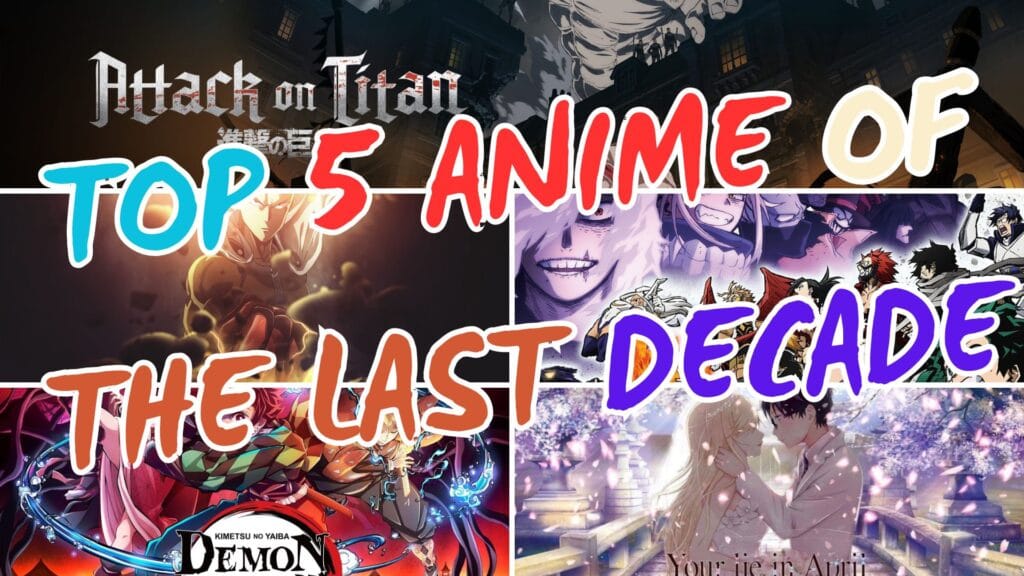 Top 5 Anime Of the last decade